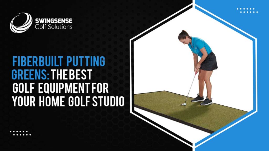 Fiberbuilt Putting Greens: The Best Golf Equipment For Your Home Golf Studio