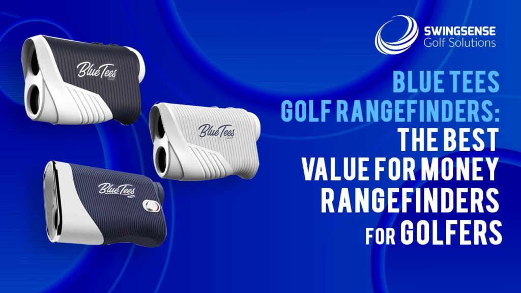 Blue Tees Golf Rangefinders: The Best Value For Money Rangefinders For Golfers