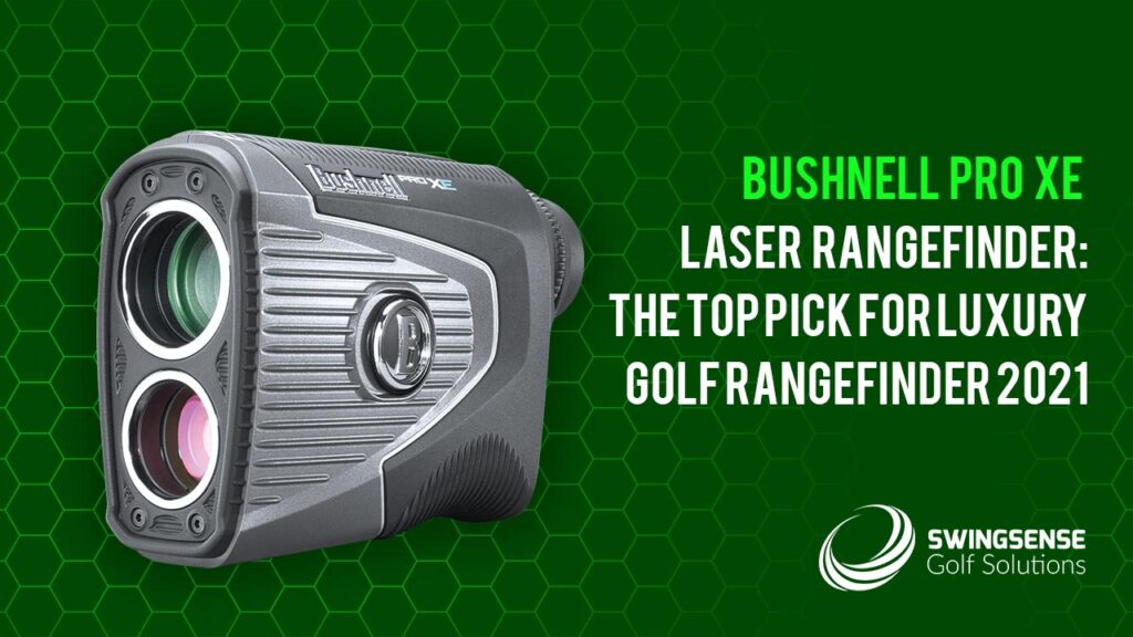 Bushnell Pro XE Laser Rangefinder: The Top Pick For Luxury Golf Rangefinder 2021