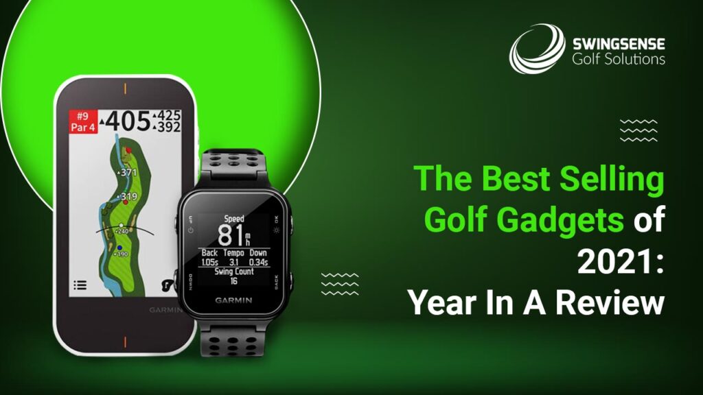 The Best Selling Golf Gadgets of 2021: Year In A Review