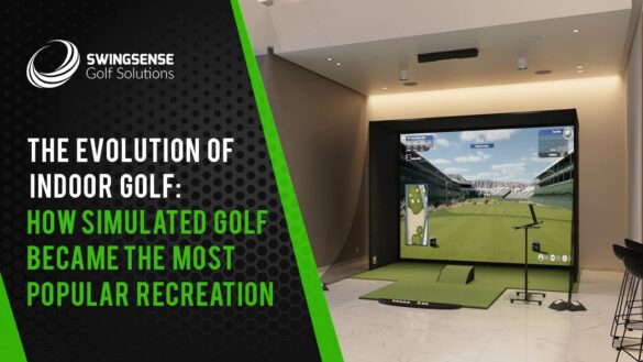 The Evolution Of Indoor Golf: How Simulated Golf Became The Most Popular Recreation
