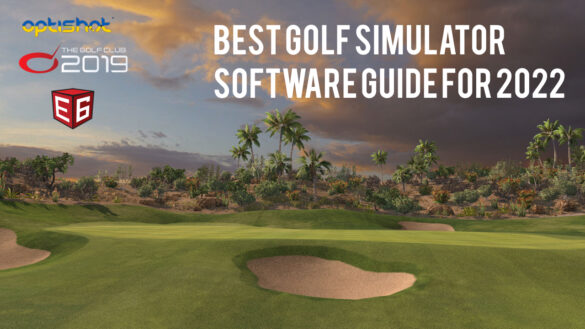Best Golf Simulator Software Guide For 2022