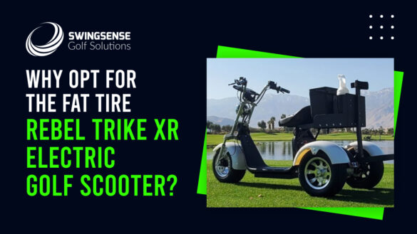 Why Opt For The Fat Tire Rebel Trike XR Electric Golf Scooter?