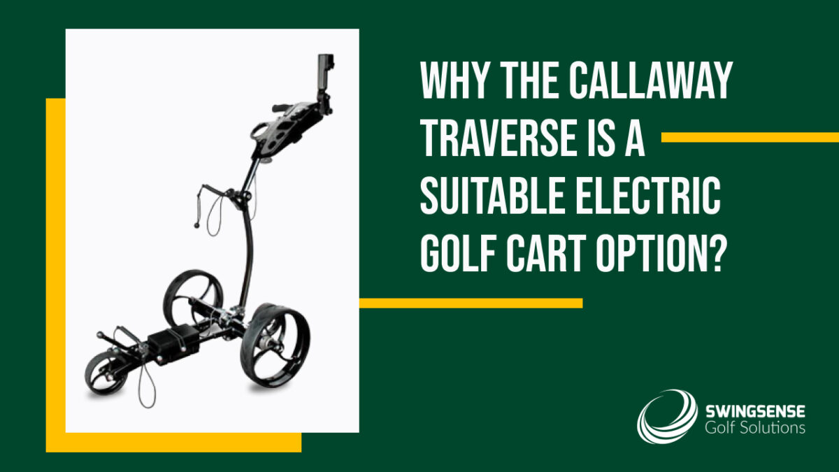 Why the Callaway Traverse is a Suitable Electric Golf Cart Option?
