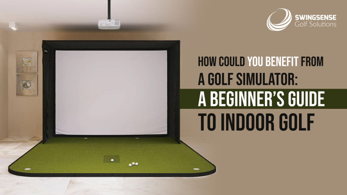 How Could You Benefit from a Golf Simulator: A Beginner’s Guide to Indoor Golf