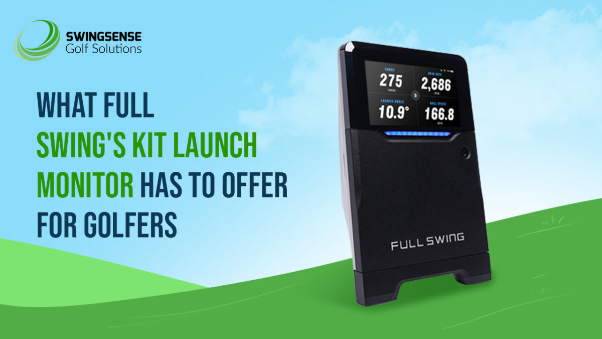What Full Swing’s KIT Launch Monitor Has to Offer for Golfers