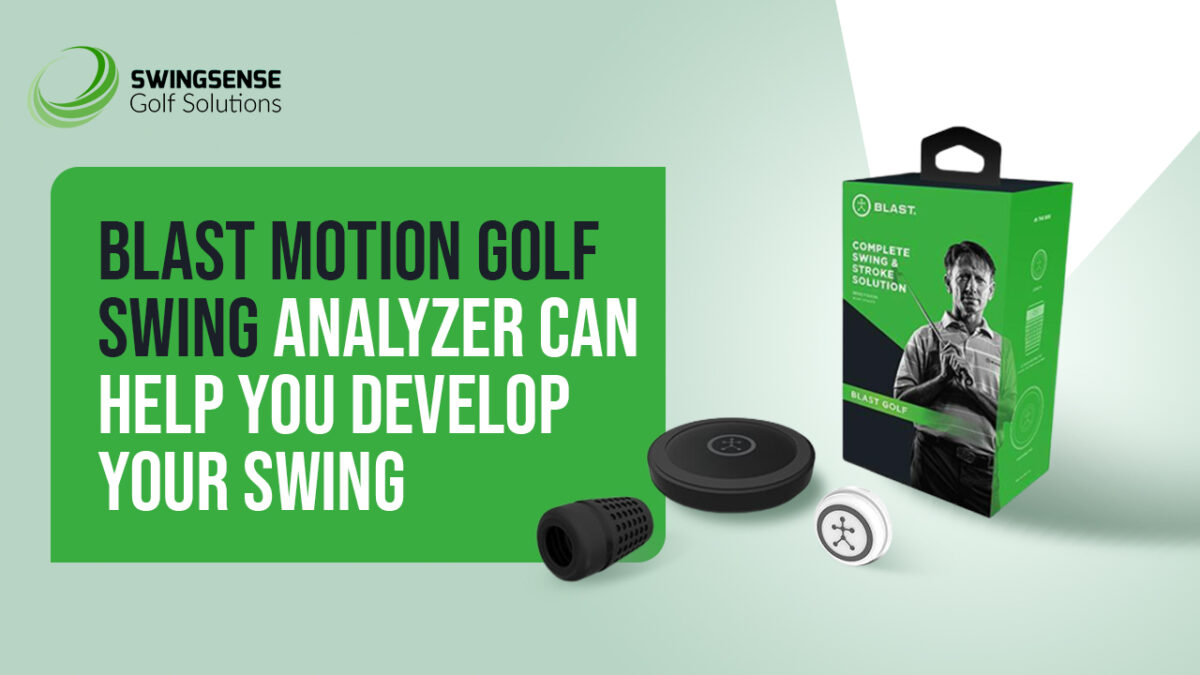 Blast Motion Golf Swing Analyzer can help you develop your swing