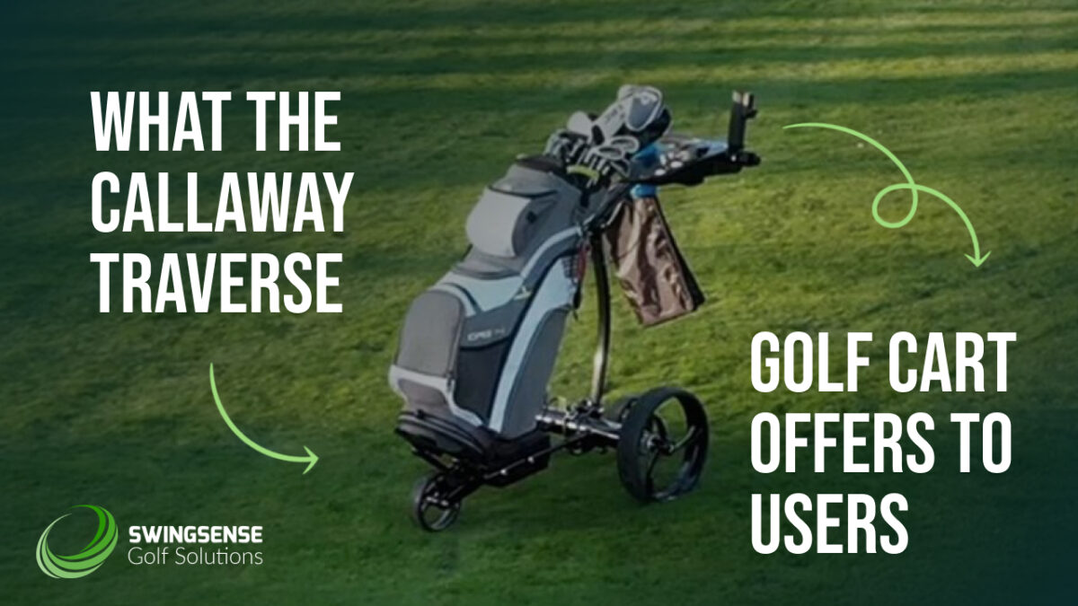 What the Callaway Traverse Golf Cart Offers to Users