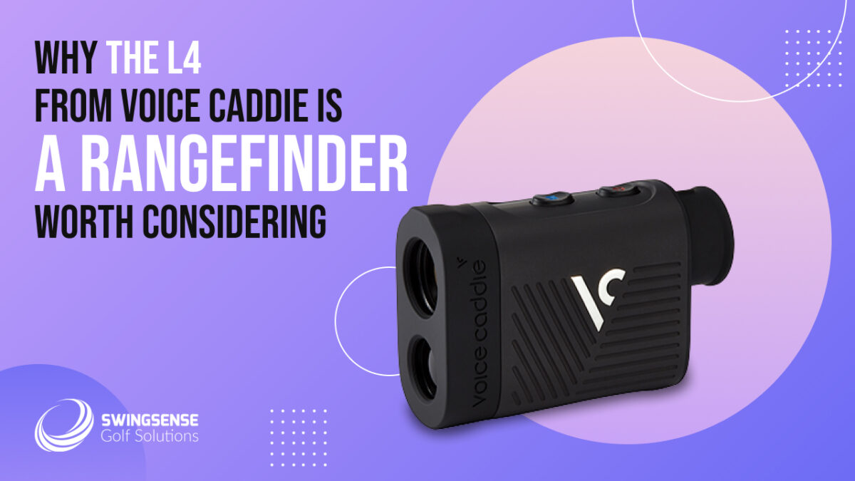 Why the L4 from Voice Caddie is a Rangefinder Worth Considering