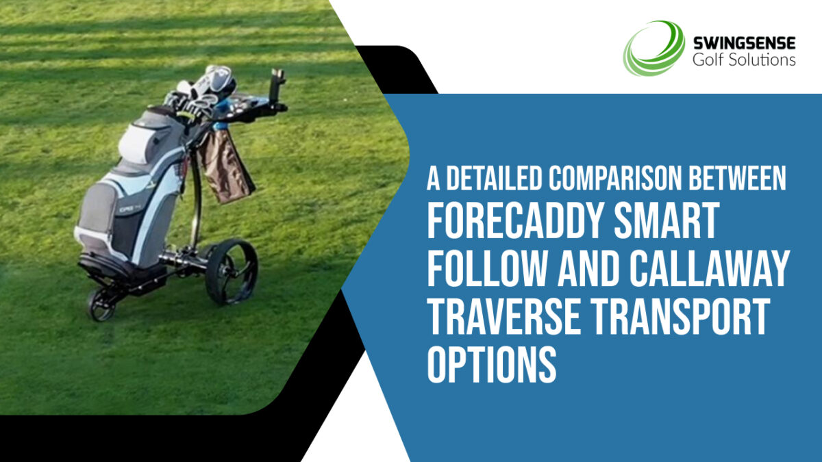 A Detailed Comparison Between ForeCaddy Smart Follow and Callaway Traverse Transport Options