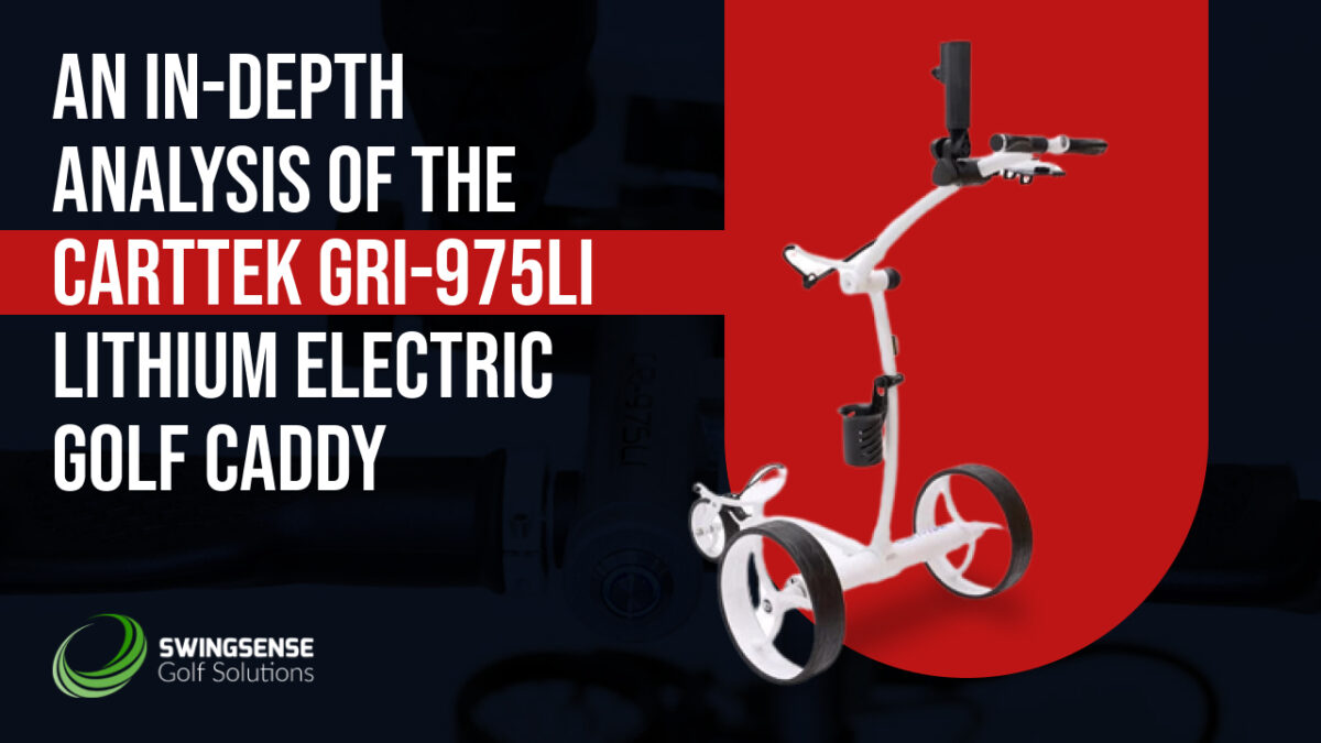 An in-depth analysis of the CartTek GRi-975Li lithium electric golf caddy