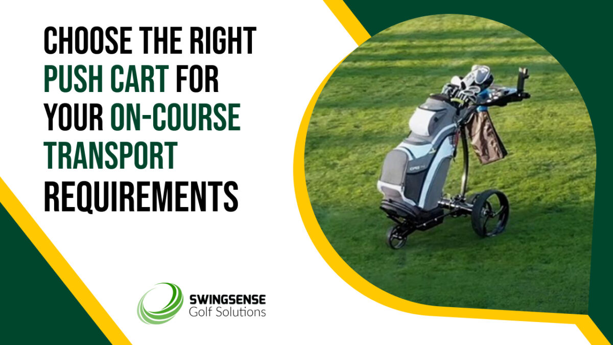 Choose the Right Push Cart for your On-course Transport Requirements