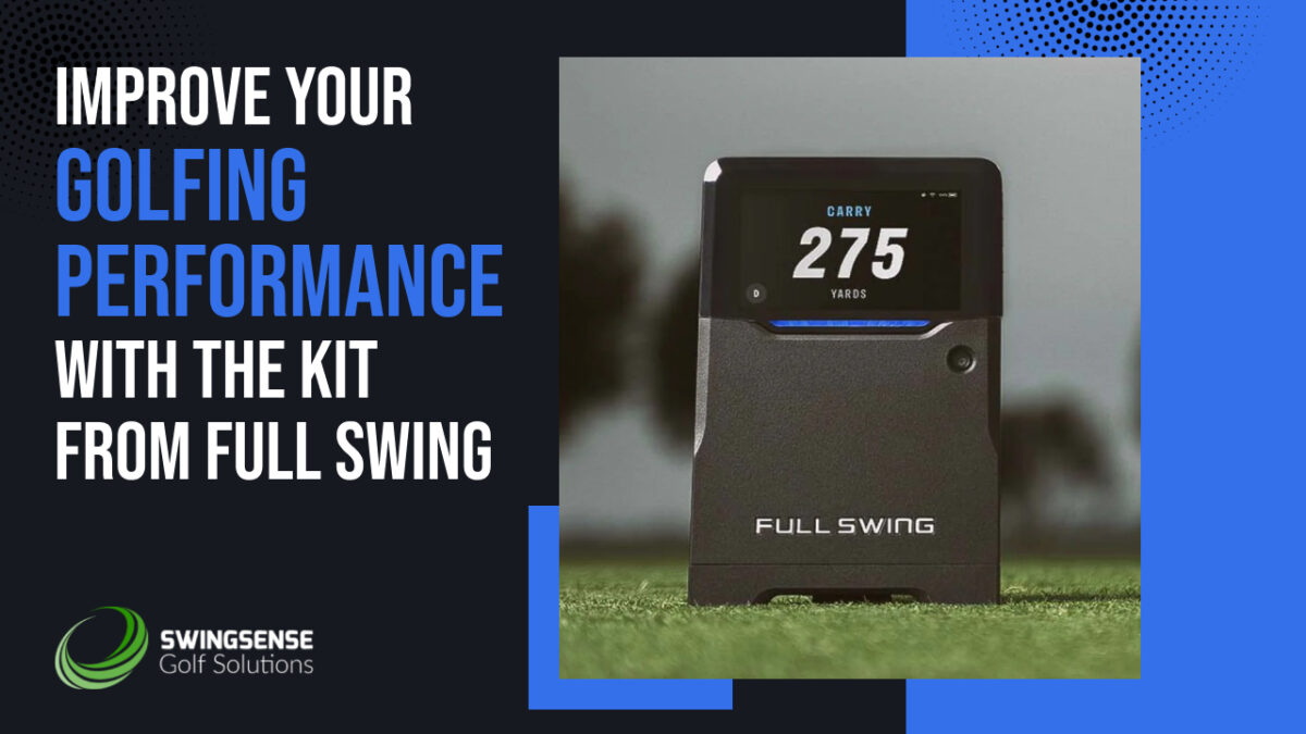 Improve your Golfing Performance with the KIT from Full Swing