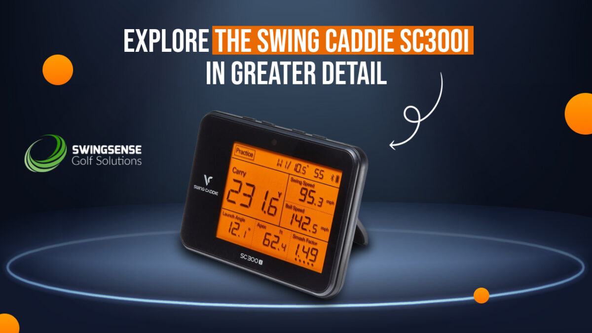 Explore the Swing Caddie SC300i in Greater Detail