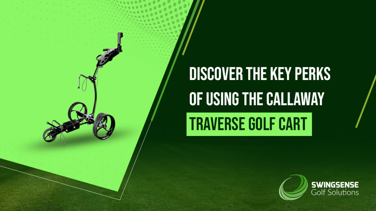 Discover the Key Perks of Using the Callaway Traverse Golf Cart