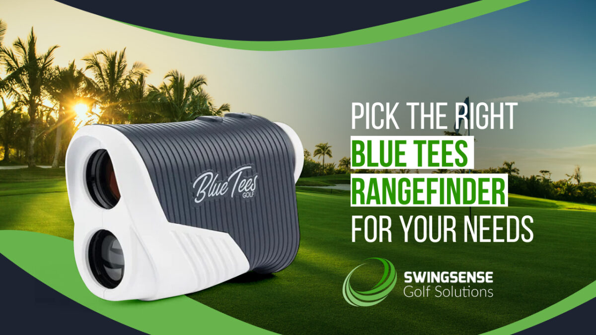 Pick the Right Blue Tees Rangefinder for Your Needs