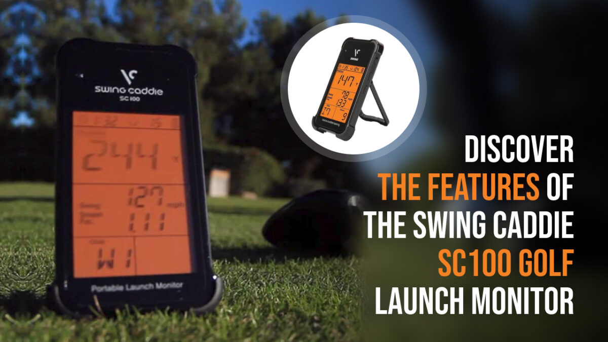 Discover the Features of the Swing Caddie SC100 Golf Launch Monitor