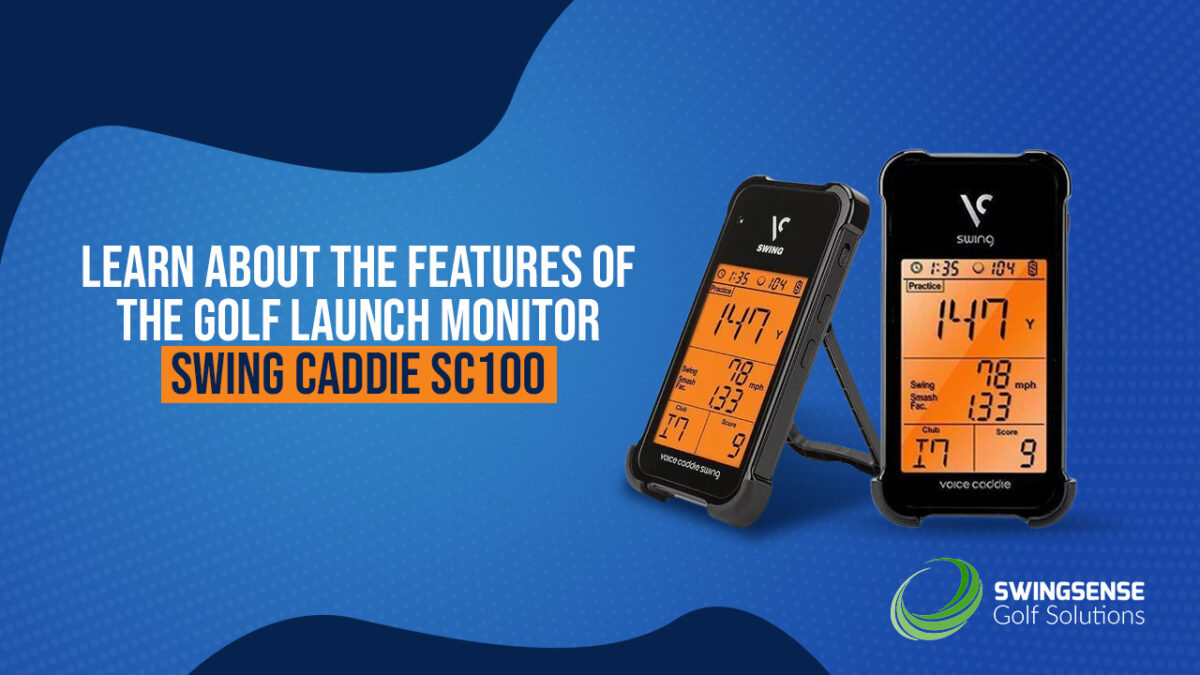 Learn About the Features of the Golf Launch Monitor Swing Caddie SC100