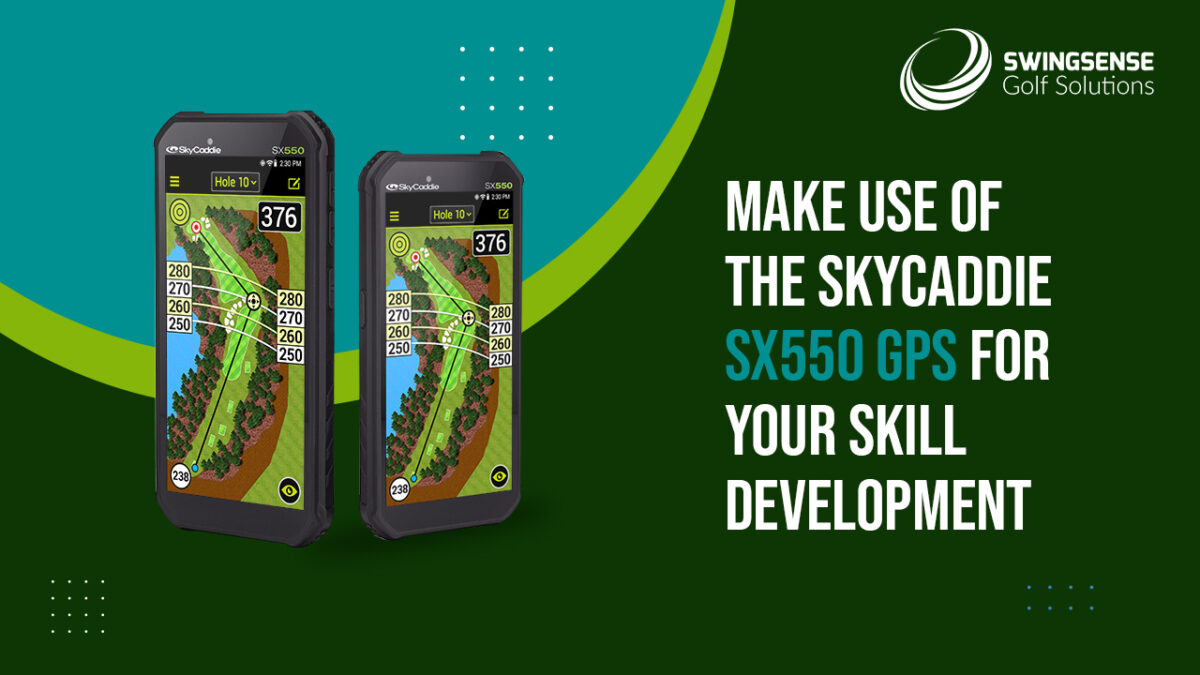 Make Use of the SkyCaddie SX550 GPS for your Skill Development