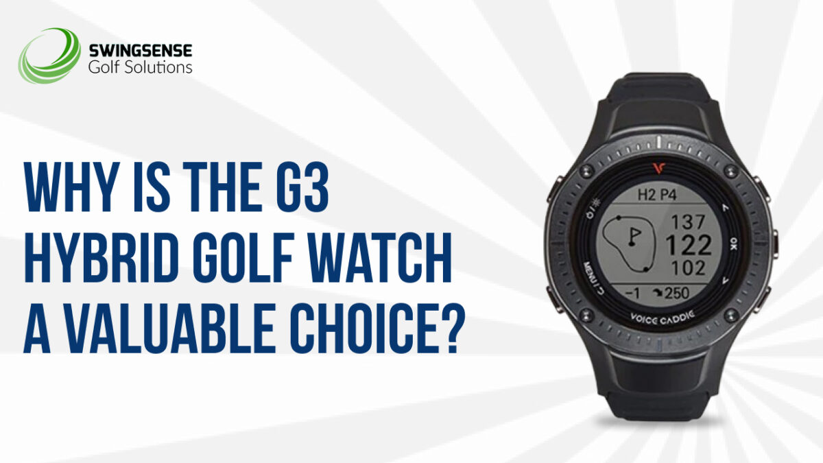 Why is the G3 Hybrid Golf Watch a Valuable Choice?