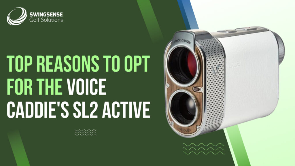 Top Reasons to Opt for the Voice Caddie's SL2 Active