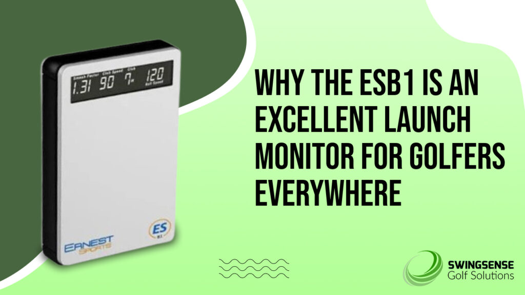 Why the ESB1 Is an Excellent Launch Monitor for Golfers Everywhere