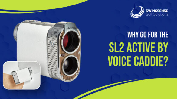 Why Go for the SL2 Active by Voice Caddie?