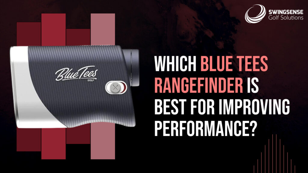 Which Blue Tees Rangefinder Is Best for Improving Performance