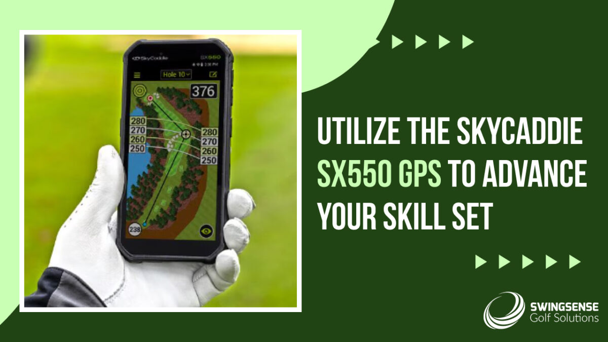 Utilize the SkyCaddie SX550 GPS to Advance Your Skill Set