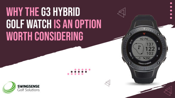 Why the G3 Hybrid Golf Watch is an Option Worth Considering