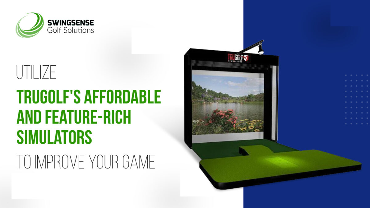 Utilize TruGolf’s Affordable and Feature-Rich Simulators to Improve Your Game