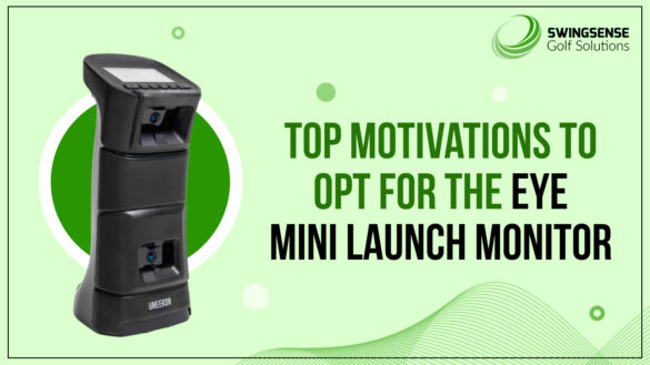 Top Motivations to Opt for the EYE MINI Launch Monitor