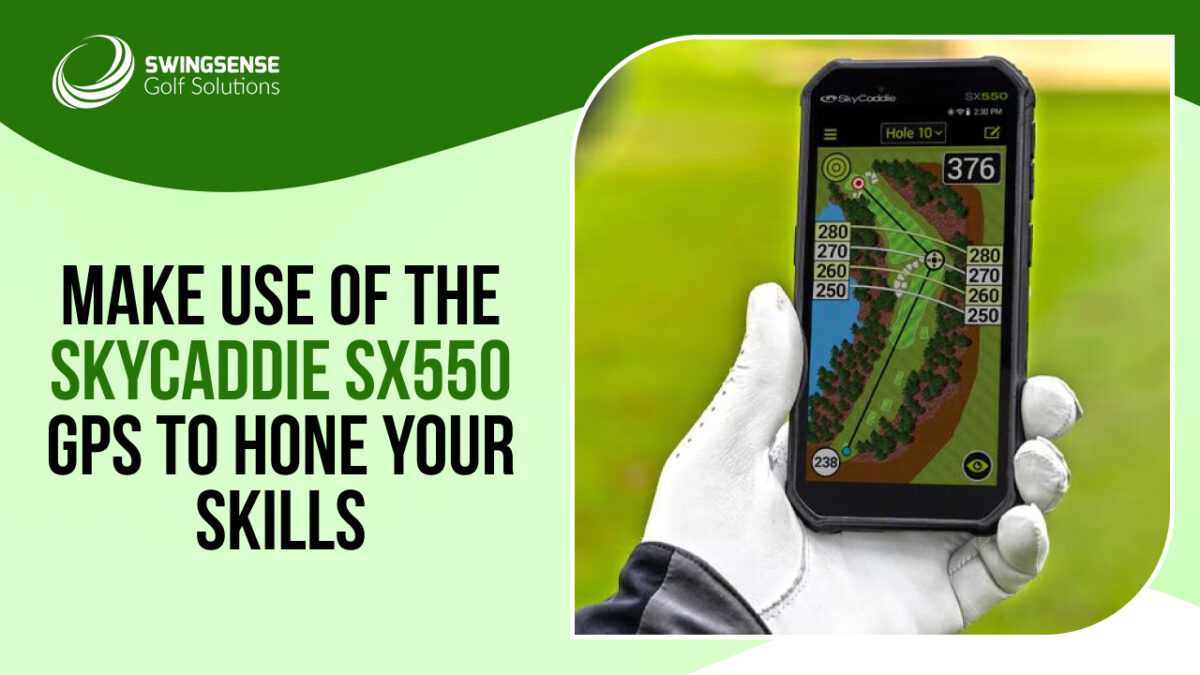 Make Use of the SkyCaddie SX550 GPS to Hone Your Skills