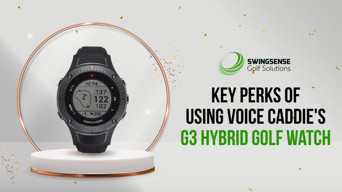 Key Perks of Using Voice Caddie’s G3 Hybrid Golf Watch