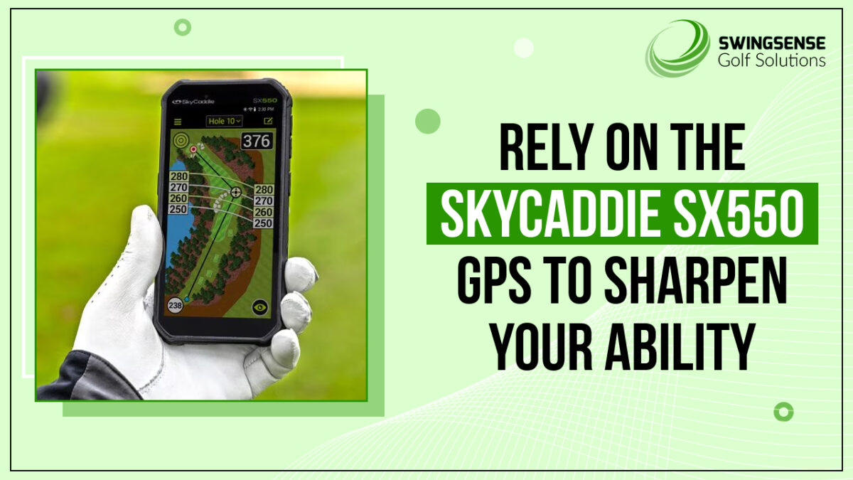 Rely on the SkyCaddie SX550 GPS to Sharpen Your Ability