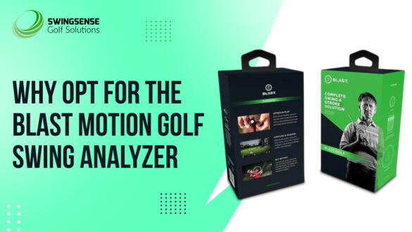 Why Opt for the Blast Motion Golf Swing Analyzer