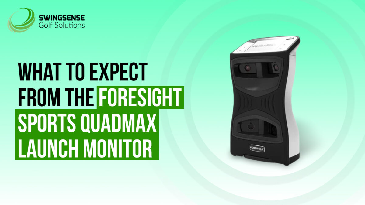 What to Expect from the Foresight Sports QuadMAX Launch Monitor