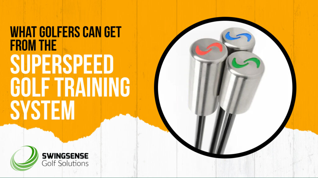 What Golfers Can Get from the SuperSpeed Golf Training System