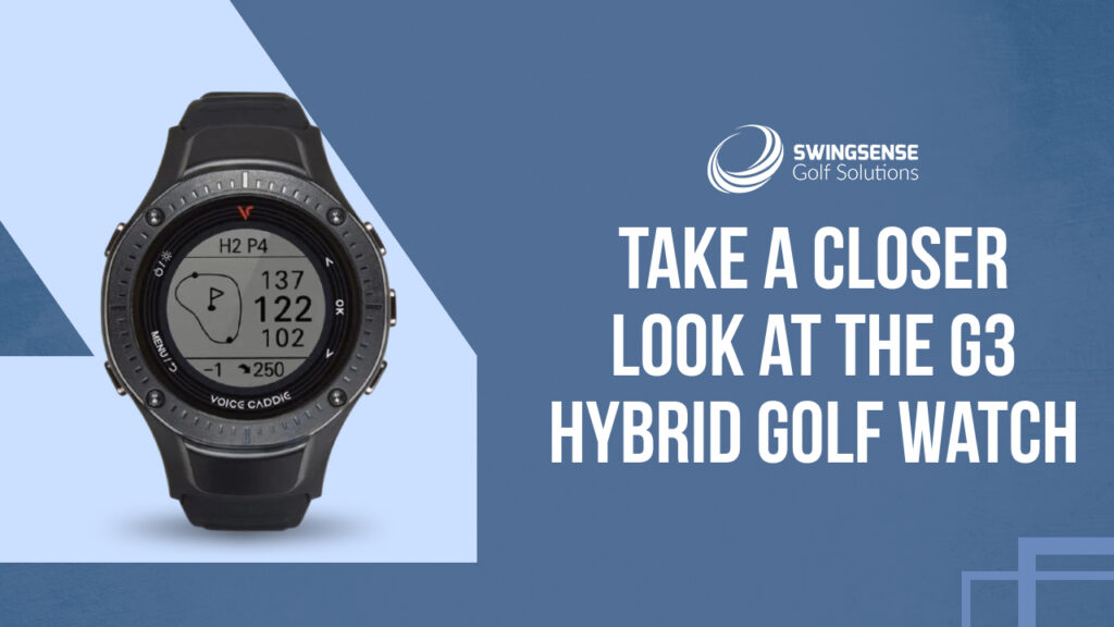 Take a Closer Look at the G3 Hybrid Golf Watch