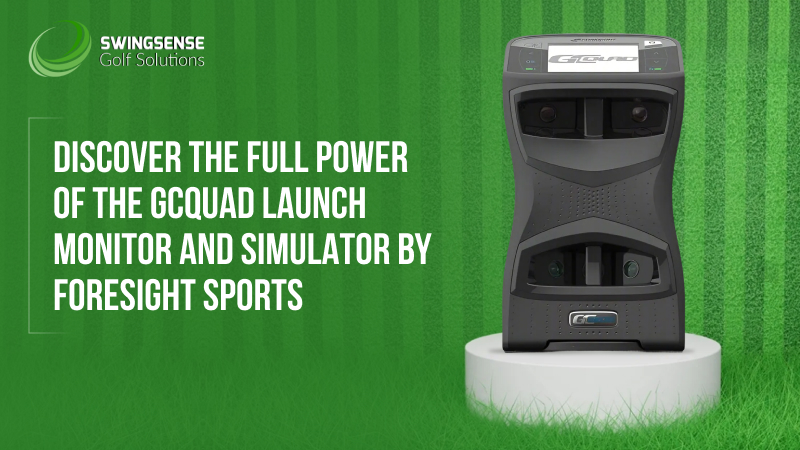 Discover the Full Power of the GCQuad Launch Monitor and Simulator by Foresight Sports