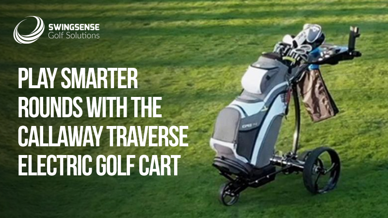 Play Smarter Rounds with the Callaway Traverse Electric Golf Cart