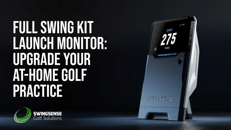 Full Swing KIT Launch Monitor: Upgrade Your At-Home Golf Practice