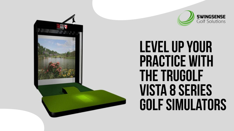 Level Up Your Practice with the TruGolf Vista 8 Series Golf Simulators