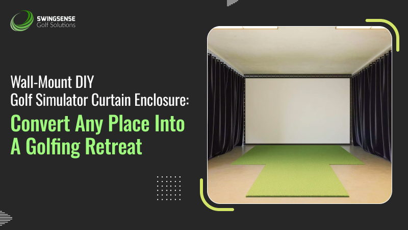 Wall-Mount DIY Golf Simulator Curtain Enclosure: Convert Any Place Into a Golfing Retreat