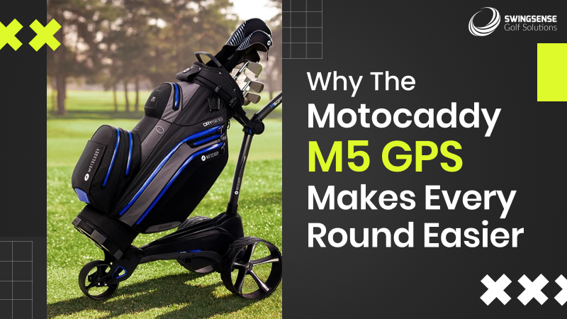 Why the Motocaddy M5 GPS Makes Every Round Easier