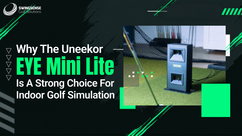 Why the Uneekor EYE Mini Lite Is a Strong Choice for Indoor Golf Simulation
